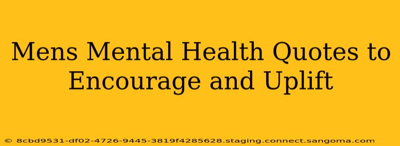 Mens Mental Health Quotes to Encourage and Uplift