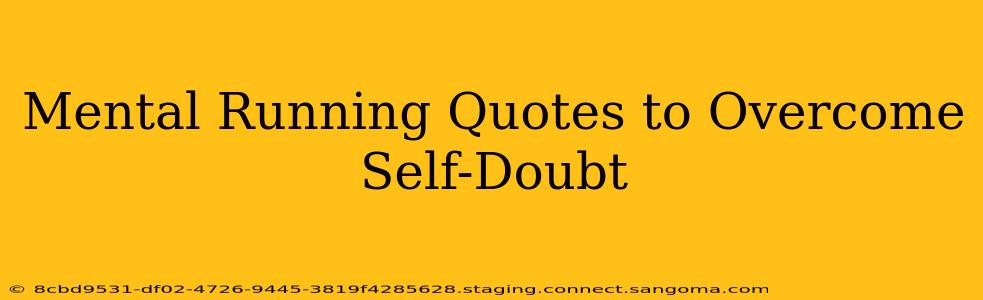 Mental Running Quotes to Overcome Self-Doubt