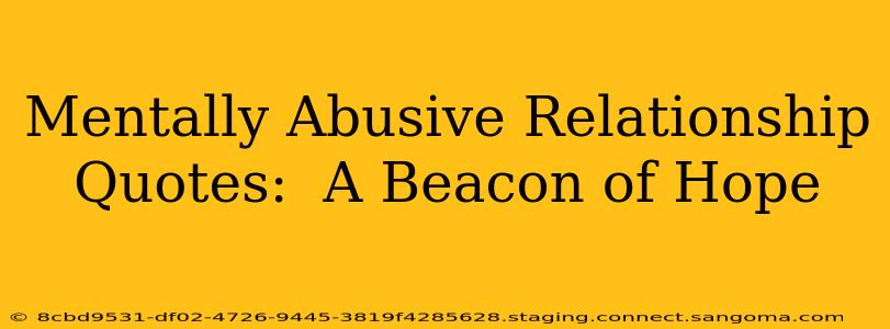 Mentally Abusive Relationship Quotes:  A Beacon of Hope