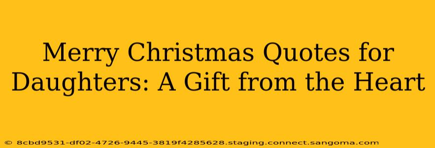 Merry Christmas Quotes for Daughters: A Gift from the Heart