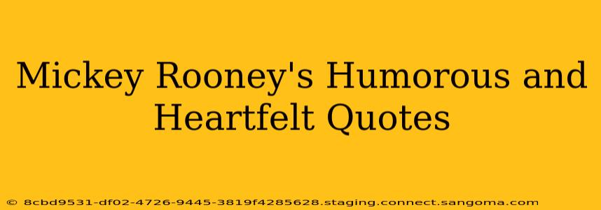 Mickey Rooney's Humorous and Heartfelt Quotes