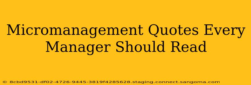 Micromanagement Quotes Every Manager Should Read