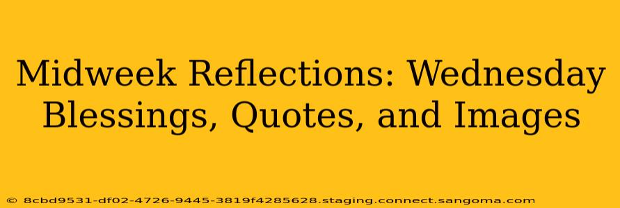 Midweek Reflections: Wednesday Blessings, Quotes, and Images