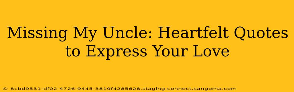 Missing My Uncle: Heartfelt Quotes to Express Your Love