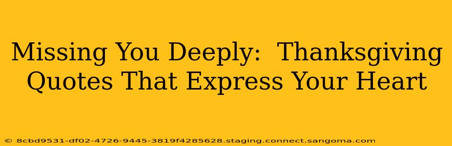 Missing You Deeply:  Thanksgiving Quotes That Express Your Heart