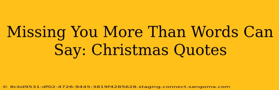 Missing You More Than Words Can Say: Christmas Quotes