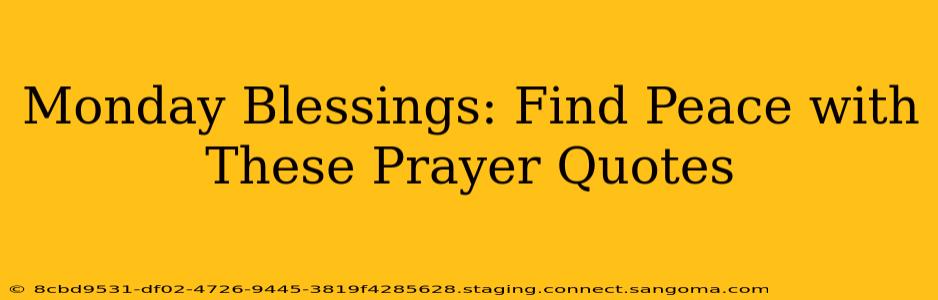 Monday Blessings: Find Peace with These Prayer Quotes