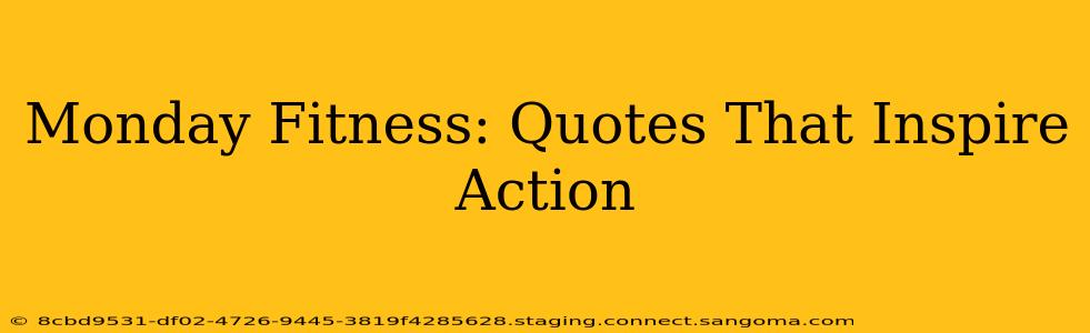 Monday Fitness: Quotes That Inspire Action