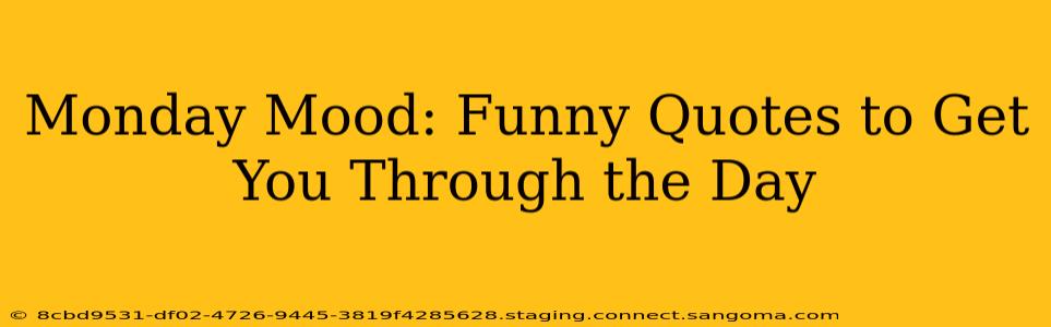 Monday Mood: Funny Quotes to Get You Through the Day