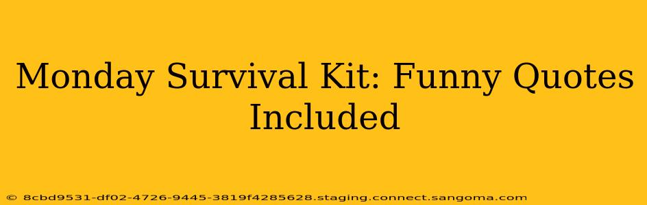 Monday Survival Kit: Funny Quotes Included