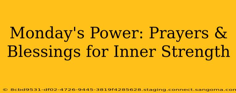 Monday's Power: Prayers & Blessings for Inner Strength