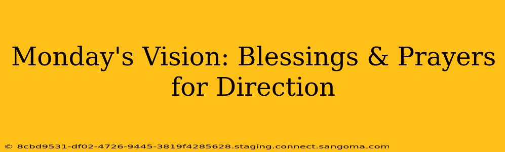Monday's Vision: Blessings & Prayers for Direction