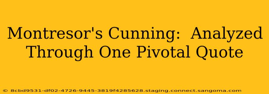 Montresor's Cunning:  Analyzed Through One Pivotal Quote