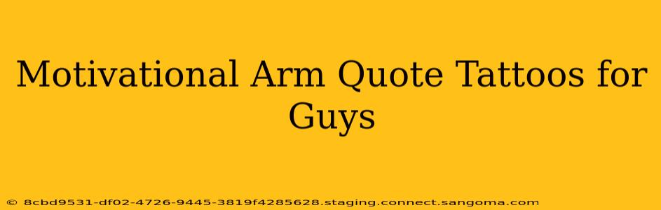 Motivational Arm Quote Tattoos for Guys