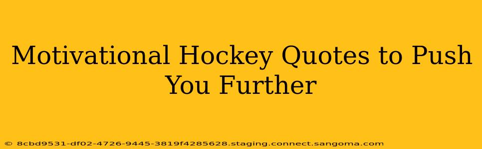 Motivational Hockey Quotes to Push You Further