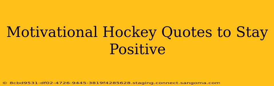 Motivational Hockey Quotes to Stay Positive