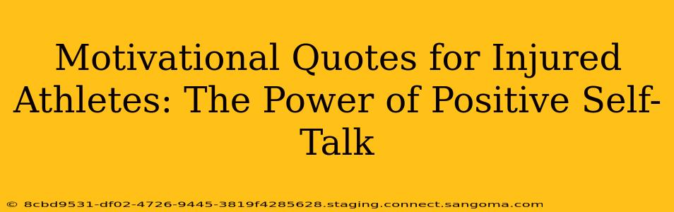 Motivational Quotes for Injured Athletes: The Power of Positive Self-Talk