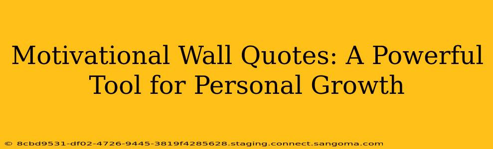 Motivational Wall Quotes: A Powerful Tool for Personal Growth