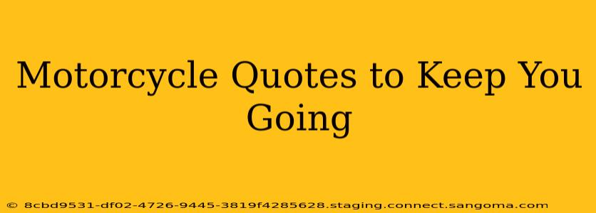 Motorcycle Quotes to Keep You Going