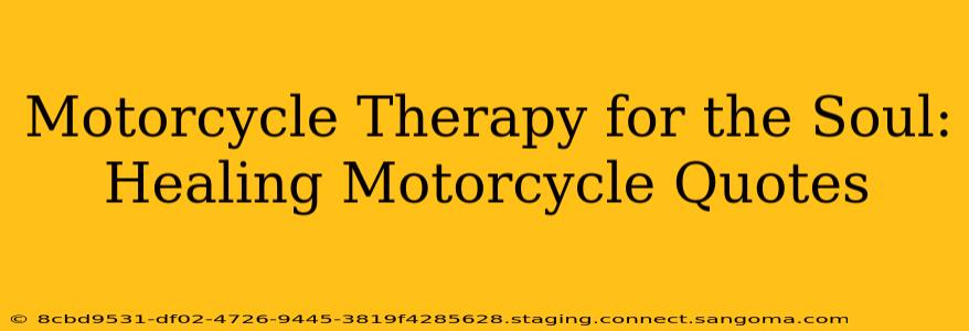 Motorcycle Therapy for the Soul: Healing Motorcycle Quotes