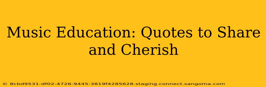 Music Education: Quotes to Share and Cherish
