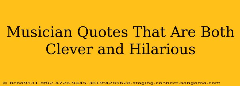 Musician Quotes That Are Both Clever and Hilarious