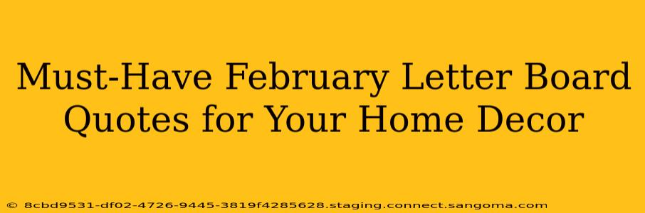 Must-Have February Letter Board Quotes for Your Home Decor