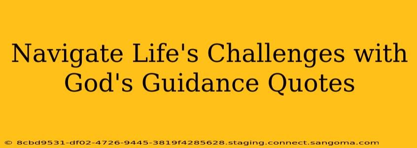 Navigate Life's Challenges with God's Guidance Quotes
