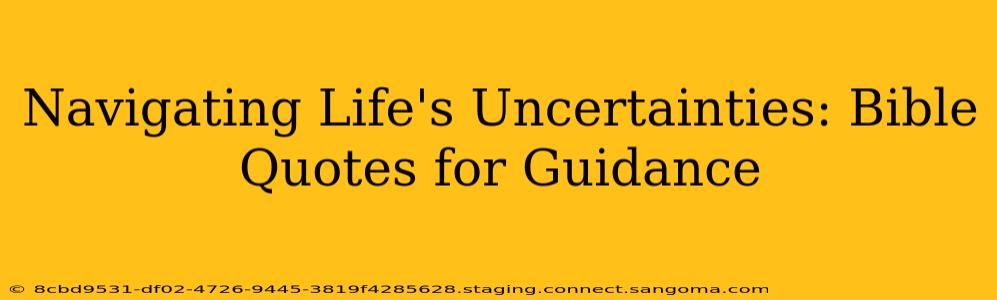 Navigating Life's Uncertainties: Bible Quotes for Guidance