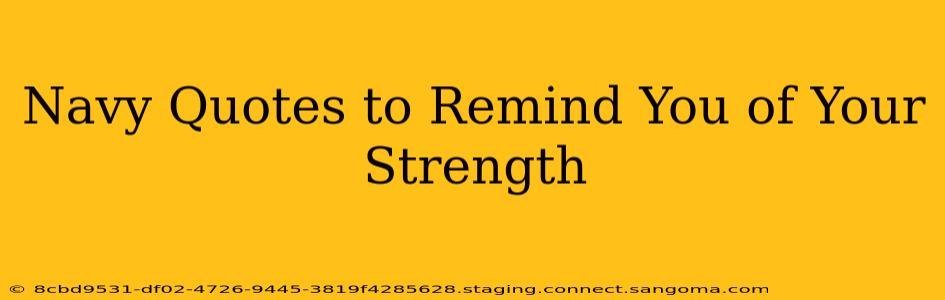 Navy Quotes to Remind You of Your Strength