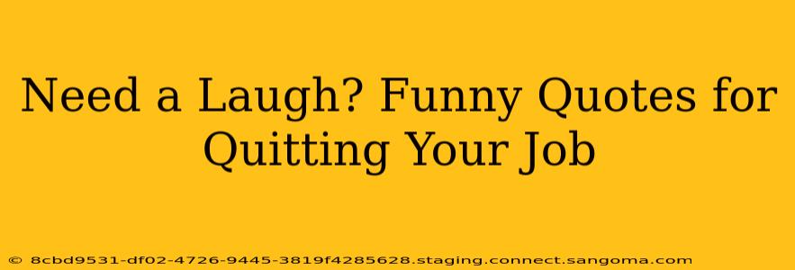 Need a Laugh? Funny Quotes for Quitting Your Job
