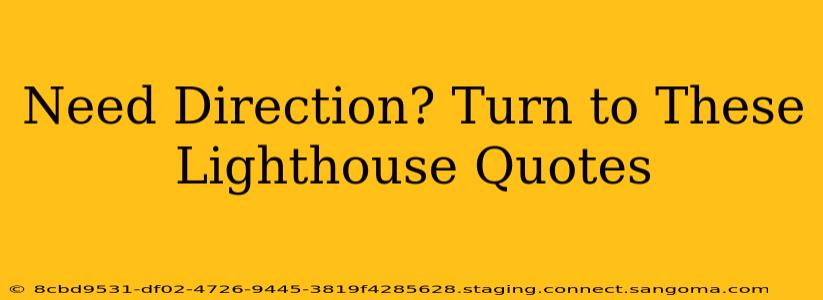 Need Direction? Turn to These Lighthouse Quotes
