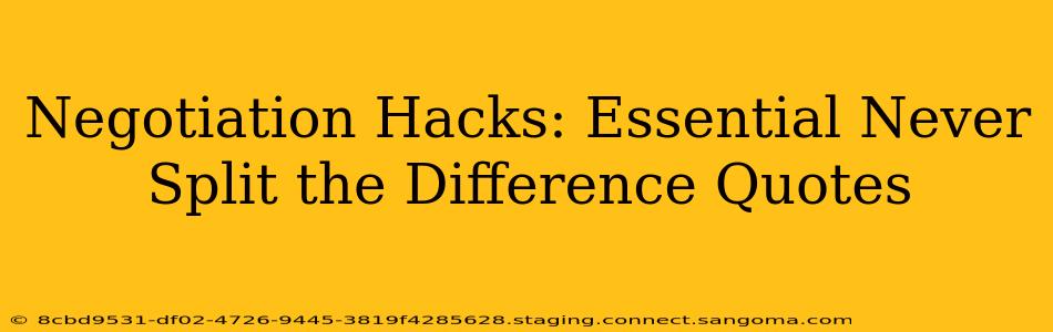 Negotiation Hacks: Essential Never Split the Difference Quotes