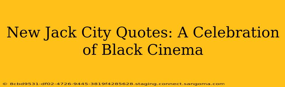 New Jack City Quotes: A Celebration of Black Cinema
