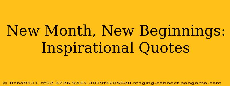 New Month, New Beginnings: Inspirational Quotes