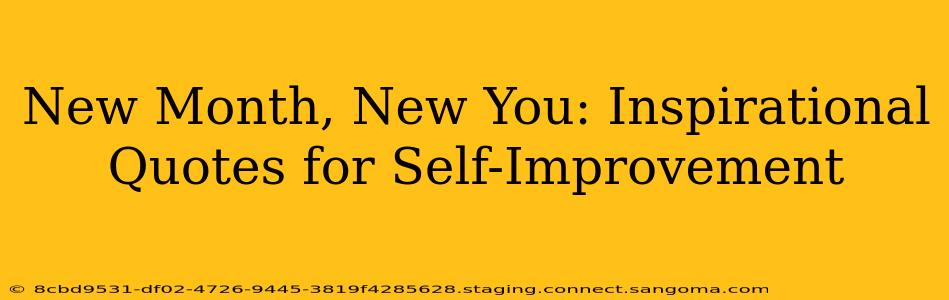 New Month, New You: Inspirational Quotes for Self-Improvement