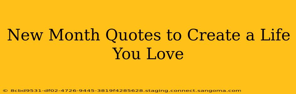New Month Quotes to Create a Life You Love