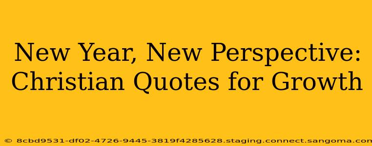 New Year, New Perspective: Christian Quotes for Growth