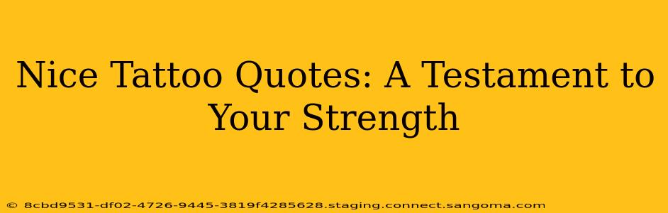 Nice Tattoo Quotes: A Testament to Your Strength