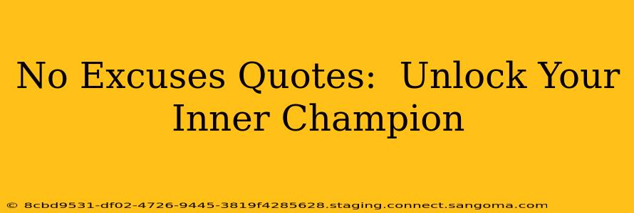 No Excuses Quotes:  Unlock Your Inner Champion