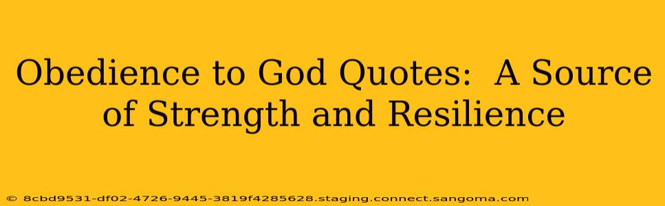 Obedience to God Quotes:  A Source of Strength and Resilience