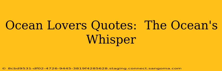 Ocean Lovers Quotes:  The Ocean's Whisper