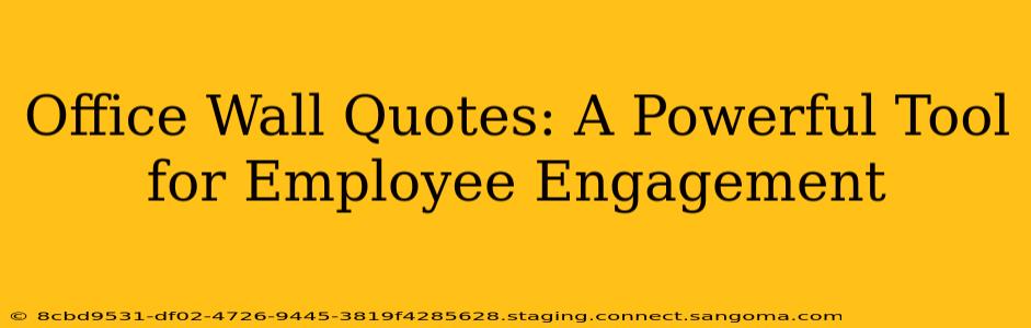 Office Wall Quotes: A Powerful Tool for Employee Engagement