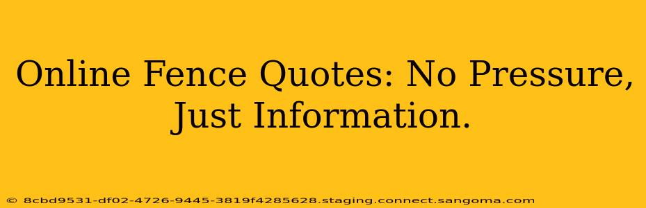 Online Fence Quotes: No Pressure, Just Information.