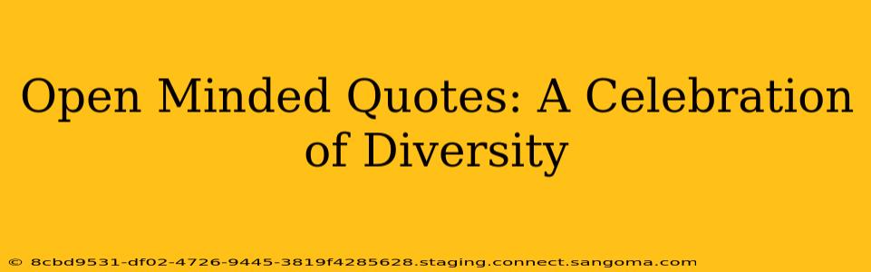 Open Minded Quotes: A Celebration of Diversity
