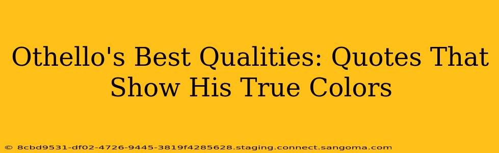 Othello's Best Qualities: Quotes That Show His True Colors
