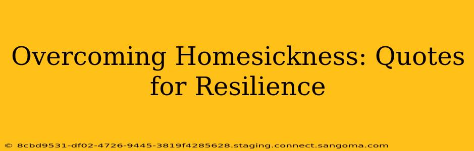 Overcoming Homesickness: Quotes for Resilience