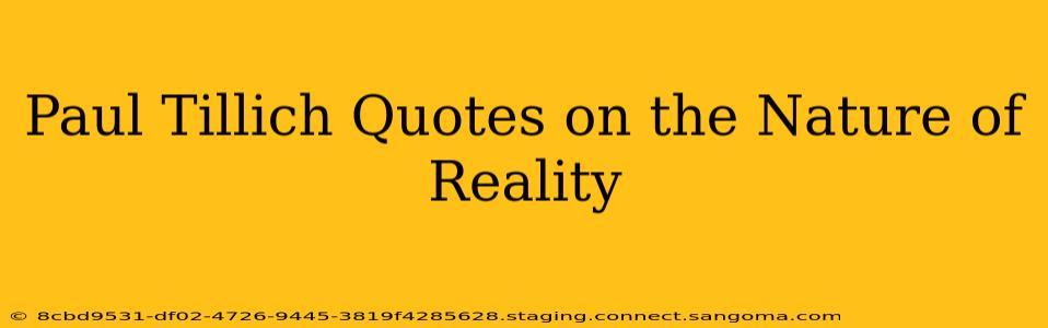 Paul Tillich Quotes on the Nature of Reality