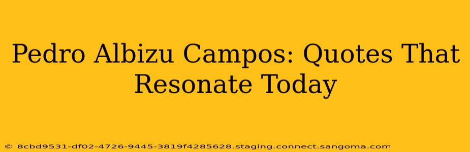 Pedro Albizu Campos: Quotes That Resonate Today