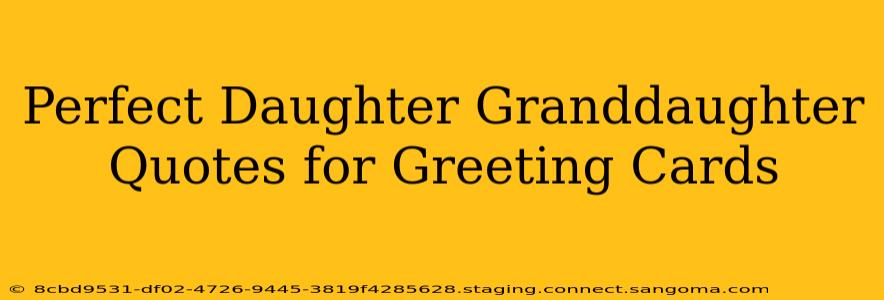 Perfect Daughter Granddaughter Quotes for Greeting Cards